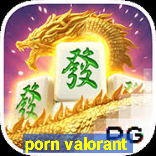 porn valorant